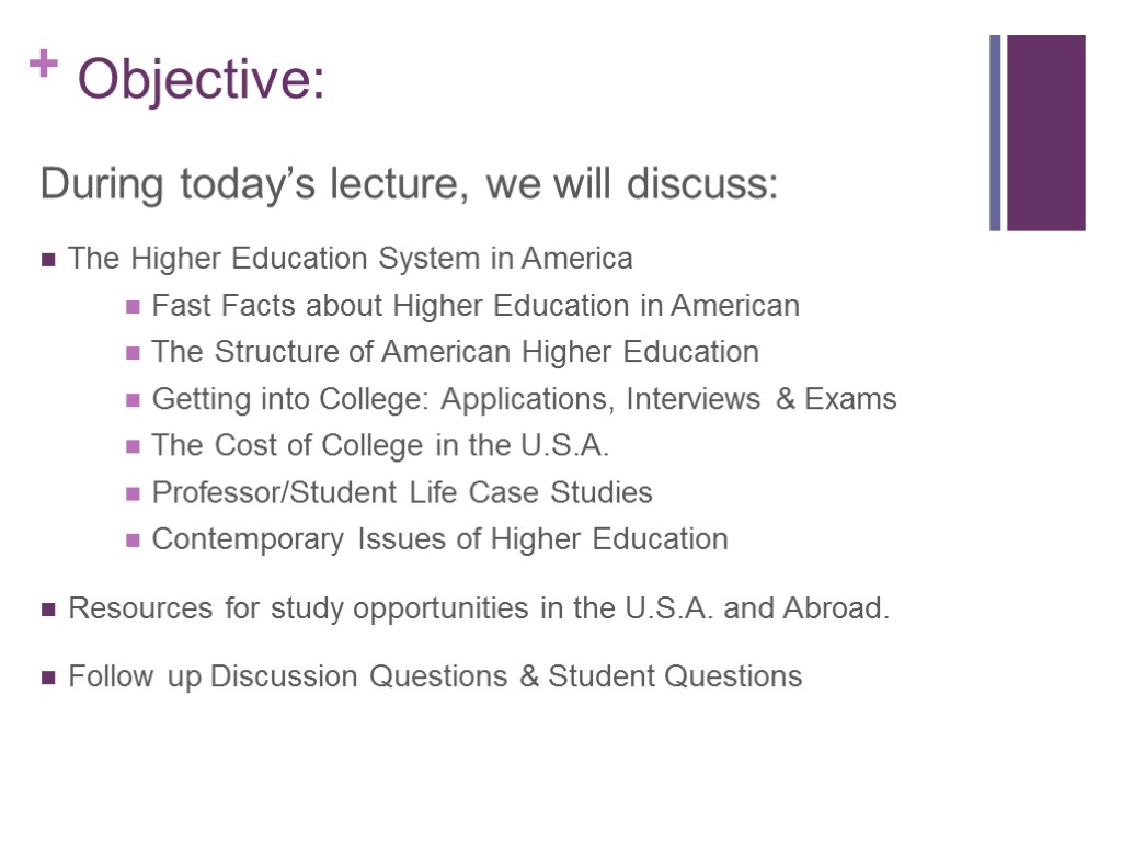 Objective: During today’s lecture, we will discuss: The Higher Education System in America Fast